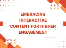 Embracing Interactive Content for Higher Engagement