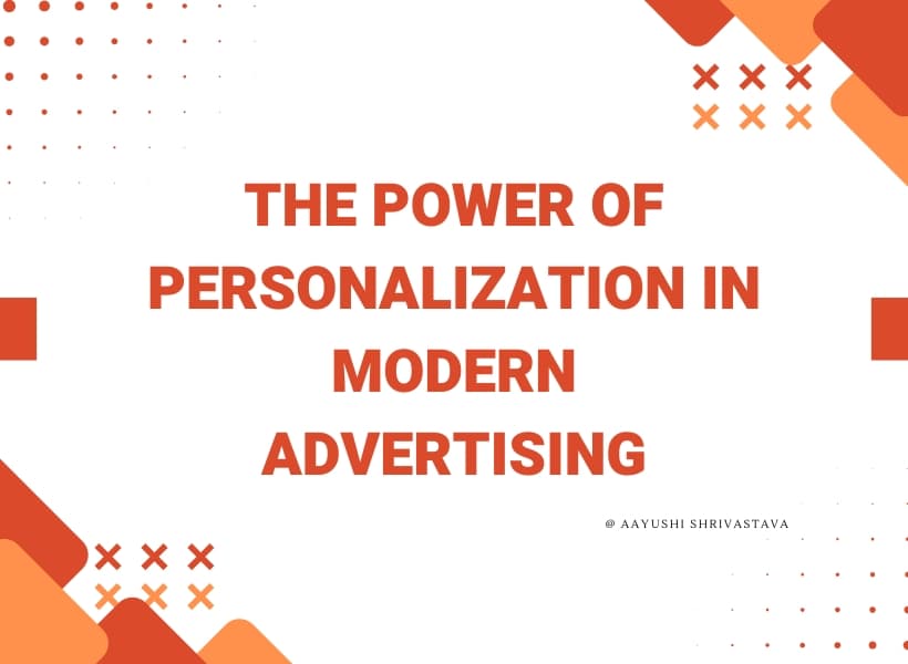 The Power of Personalization in Modern Advertising