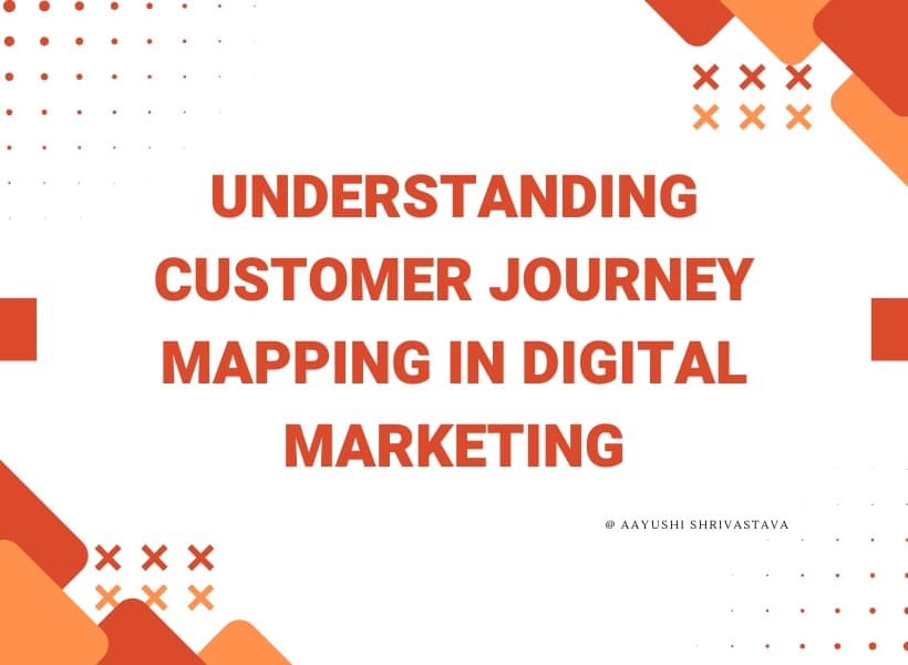 Understanding Customer Journey Mapping in Digital Marketing